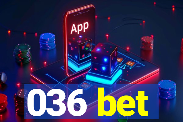 036 bet